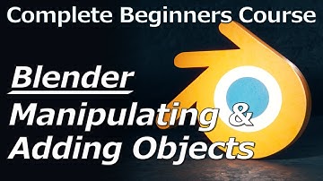 Blender 2.9 Complete Beginners Course | Part 3 Manipulating and Adding Objects
