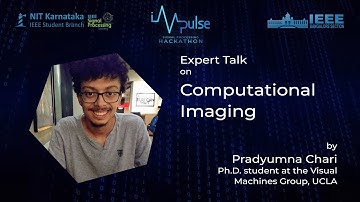 Computational Imaging | Pradyumna Chari | Impulse SP Hackathon 2021