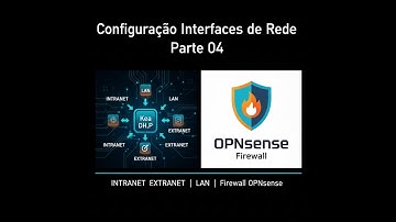 Configuração Interfaces de Rede Parte 04   Kea DHCP | INTRANET  EXTRANET | LAN |  Firewall OPNsense.