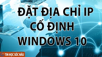 Cách đặt địa chỉ Ip cố định trên Windows 10