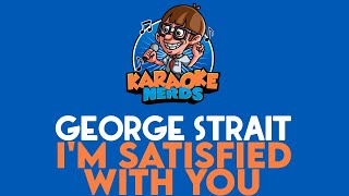 George Strait - I&#39;m Satisfied With You (Karaoke)