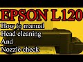 EPSON L120 HOW TO MANUAL NOZZLE CHECK & CLEANING WITHOUT COMPUTER
