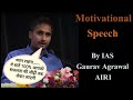 Air1  motivational and informative speech by upsc topper gaurav agrawal sir  todays motivation 