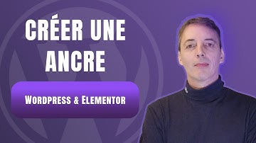 Comment créer une ancre sur Wordpress ou Elementor