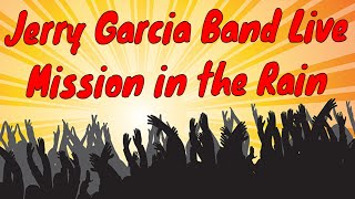 Jerry Garcia Band Live - Mission In The Rain - Jerry Garcia - John Kahn - Song Lyrics
