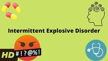 Intermittent Explosive Disorder: Causes, Symptoms, Diagnosis and Treatment