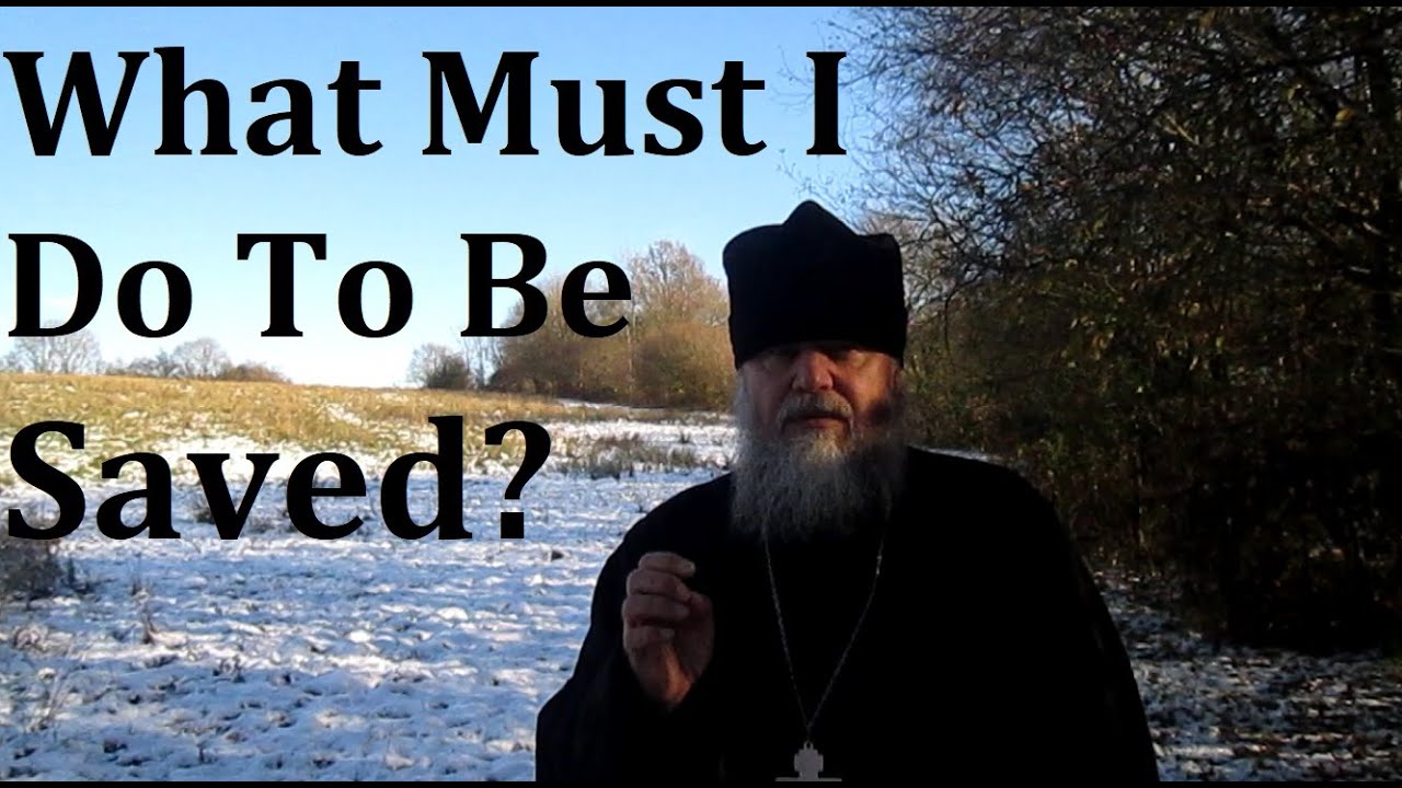 What Must I Do to Be Saved? - Father Spyridon