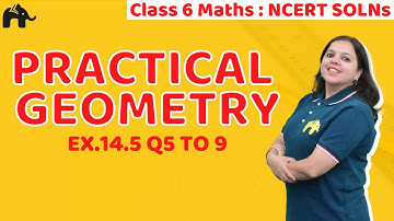 Practical Geometry | Class 6 Maths| Chapter 14 NCERT Solutions Ex.14.5 Questions 5-9 | Mathematics