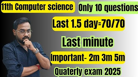 11th Computer science | Last 1.5 days=70/70 | important 2m 3m 5m-quaterly exam 2025