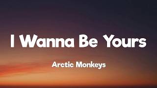 Download lagu Arctic Monkeys - I Wanna Be Yours (Lyrics)
