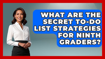 What Are The Secret To-do List Strategies For Ninth Graders? - Ninth Grade Starter Guide