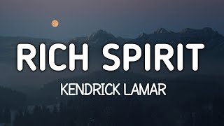 Rich Spirit ( Lyrics ) - Kendrick Lamar