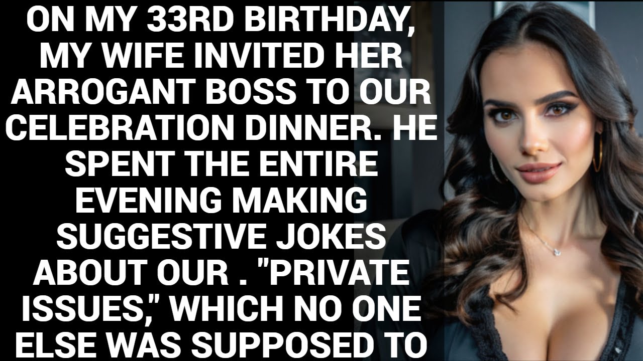 On My 33rd Birthday, My Wife Invited Her Arrogant Boss To Our Celebration Dinner.
