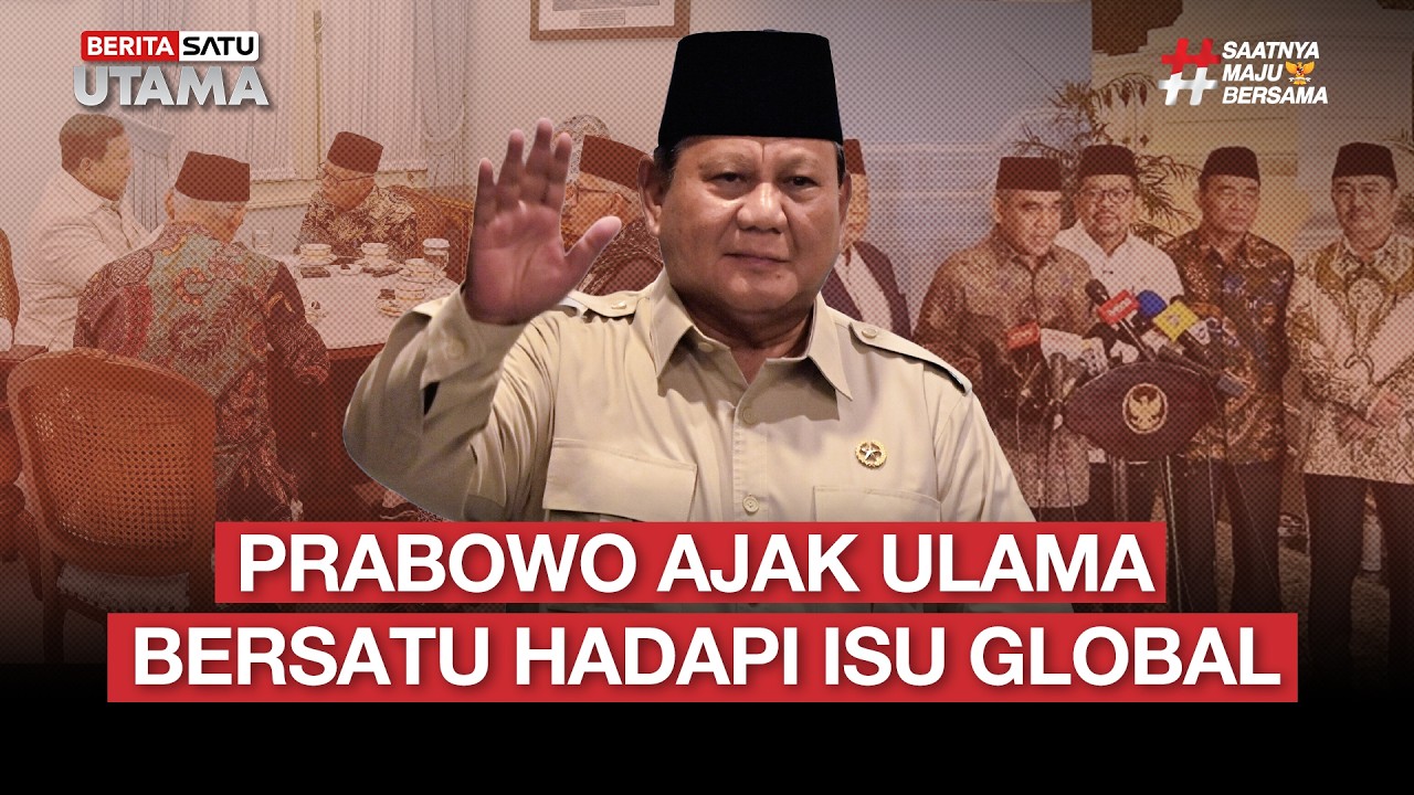 🔴 LIVE | Prabowo Ajak Ulama Bersatu Hadapi Isu Global - Beritasatu Utama