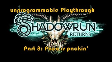 unprogrammable [Blind] Shadowrun Returns Playthrough Part 8 Paco is packin