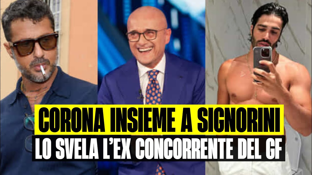 CORONA CLAMOROSO “ERA INSIEME A SIGNORINI”: LO SVELA UN EX CONCORRENTE DEL GF 