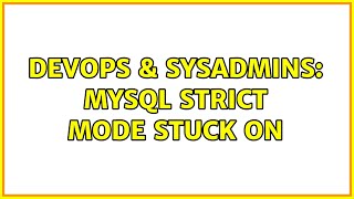 DevOps & SysAdmins: MySQL Strict Mode Stuck On (3 Solutions!!) Profile