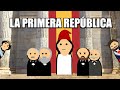 La (a veces) olvidada PRIMERA REPÚBLICA ESPAÑOLA