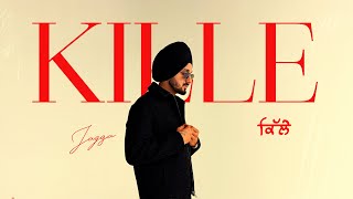 Kille Official Video Jagga New Punjabi Songs 2026