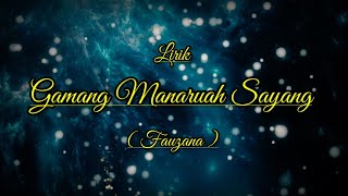 Fauzana - Gamang Manaruah Sayang ( Lirik )