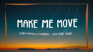 Make me move - Culture code [Tobu remix] (Ft.Kara)