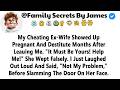 My Cheating Ex Wife Showed Up Pregnant And Destitute Months After Leaving Me It Must Be Yours! ..