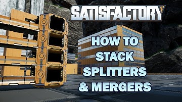 How to Stack the New Splitters & Mergers in Satisfactory