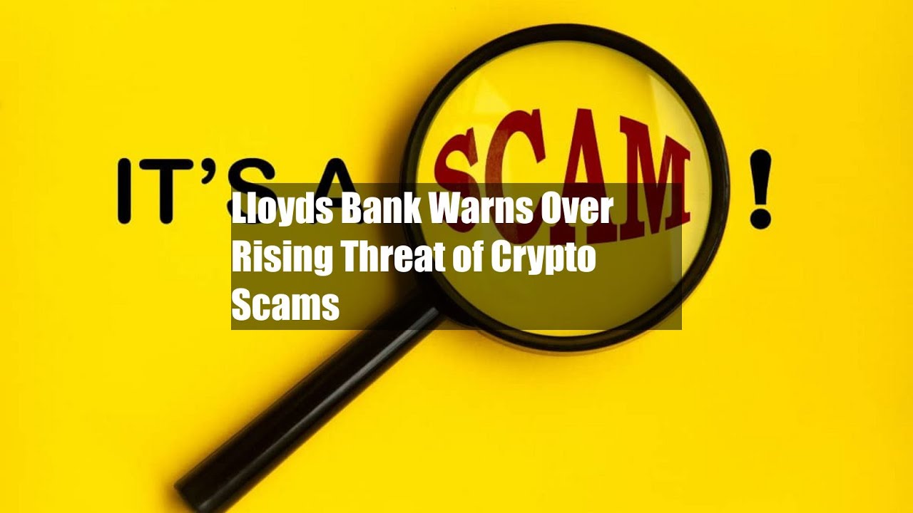 Lloyds Bank Warns Over Rising Threat of Crypto Scams - YouTube