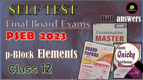 SELF TEST OFMOST IMPORTANT QUESTIONS FROM CHAPTER p-BLOCK ELEMENTS | Class12 | PSEB BOARD EXAM 2023