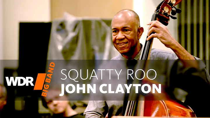 John Clayton feat. by WDR BIG BAND: Squatty Roo