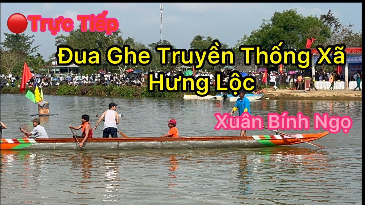 🔴Trực Tiếp Đua Ghe Xã Hưng Lộc Đầu Xuân Bính Ngọ.VEN HUẾ