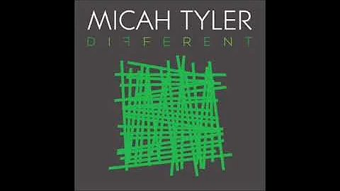 Micah Tyler - Last (Different)