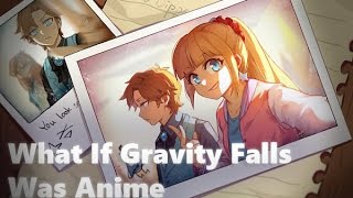 What if Gravity Falls Was Anime