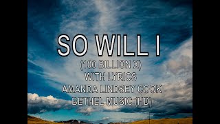 SO WILL I 100 BILLION X WITH LYRICS   AMANDA LINDSEY COOK   BETHEL MUSIC HD