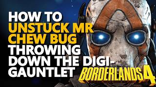 How to unstuck Mr Chew during Throwing Down the Digi-Gauntlet BUG Borderlands 4