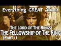 Everything GREAT About The Lord of The Rings: The Fellowship of The Ring! (Part 1)