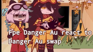| •  Fpe Danger Au react to Danger Au Swap !! •   |