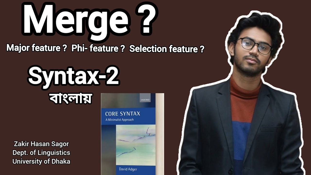 What is Merge। Major feature। phi- feature। Core syntax। minimal approach। Adger। Bangla explanation