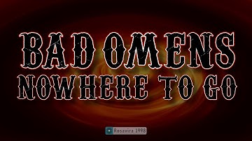 Thumbnail of Bad Omens - Nowhere To Go [ Lyrics ]