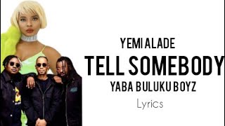 Yemi Alade, Yaba Buluku Boyz, Effyzzie Music -Tell Somebody (Official Lyrics)