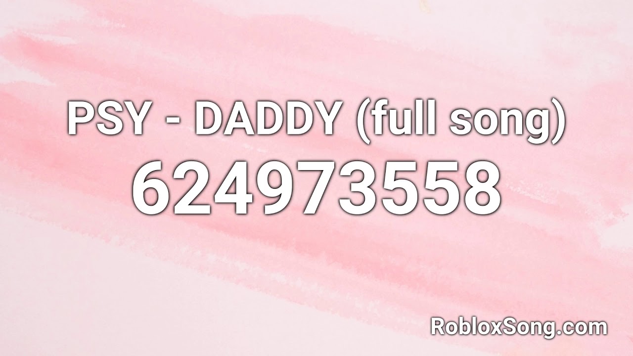Psy Daddy Full Song Roblox Id Music Code Youtube