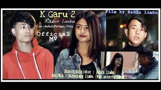 K Garu 2 - Rabin Limbu (2021) Aakash Rana Magar ,Partigya, Vicky