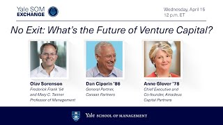 Yale SOM Exchange: No Exit: What's the Future of Venture Capital