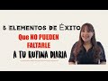 5 ELEMENTOS de ÉXITO que NO PUEDEN FALTARLE a tu rutina diaria.