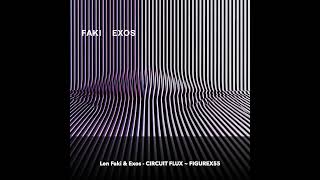 Len Faki & Exos - CIRCUIT FLUX ~ [FIGUREX55]