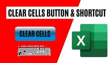 How to Clear Cells in Excel Using a Button or a Keyboard Shortcut