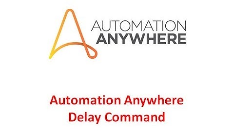AUTOMATION ANYWHERE DELAY COMMAND & EXAMPLE