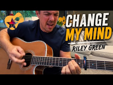 Play "Change My Mind" by Riley Green on Acoustic Guitar
