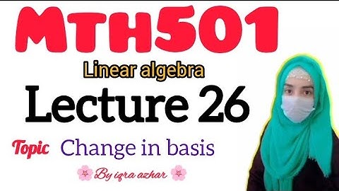 Mth501 lecture 26||Linear Algebra||#mth501 #lecture26||Change in basis||