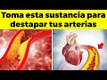 Sustancias que destapan las arterias de tu corazón